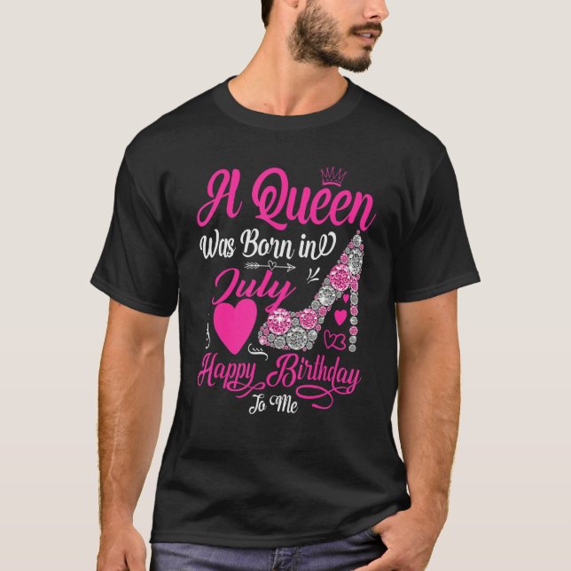 A Queen Was Born In July Happy Birthday To Me High T-Shirt (Front)