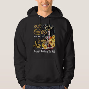 A Queen Was Born In July Happy Birthday To Me Sunf Hoodie