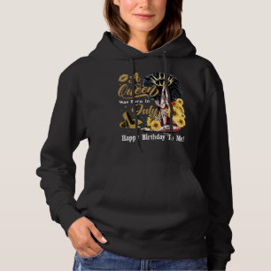 A Queen Was Born In July Happy Birthday To Me Sunf Hoodie