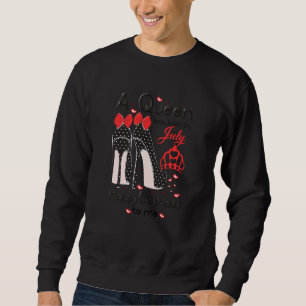 A Queen Was Born In July Happy Birthday To Me Sweatshirt