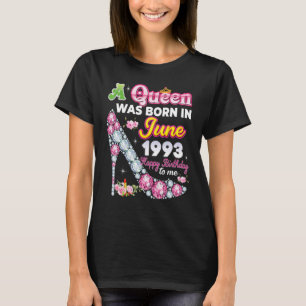 A Queen Was Born In June 1993 Happy 29th Birthday  T-Shirt