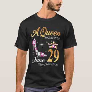 A Queen Was Born In June 29 Happy Birthday To Me T-Shirt