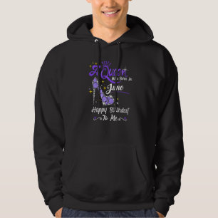 A Queen Was Born In June Happy Birthday To Me High Hoodie