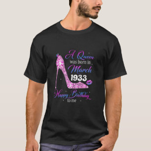 A Queen Was Born In March 1933 Happy Birthday To M T-Shirt