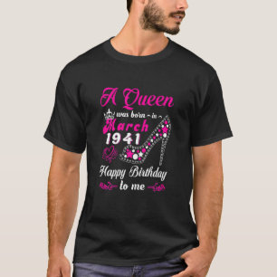 A Queen Was Born In March 1941 Happy Birthday To M T-Shirt
