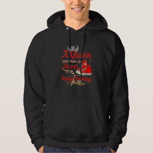 A Queen Was Born In March Happy Birthday To Me Bda Hoodie