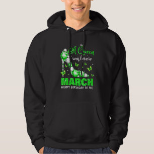 A Queen Was Born In March Happy Birthday To Me Hoodie