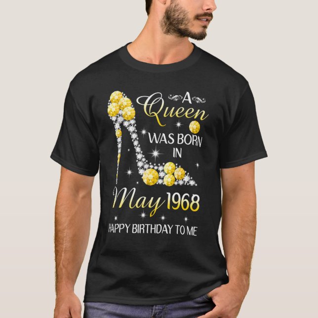 A Queen Was Born In May 1968 Happy Birthday To Me T-Shirt (Front)