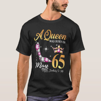 A Queen Was Born In May 65 Happy Birthday To Me T-Shirt
