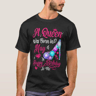 A Queen Was Born In May Birthday For Women Girl 1 T-Shirt
