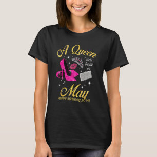 A Queen Was Born In May  Birthday May Girls Women T-Shirt