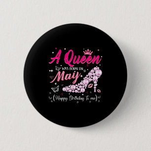 A queen was born in may cute funny happy birthday 6 cm round badge