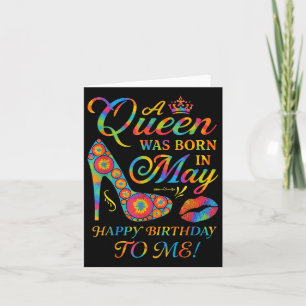 A Queen Was Born In May Happy Birthday To Me  Card