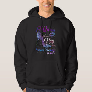 A Queen Was Born In May Happy Birthday To Me High  Hoodie