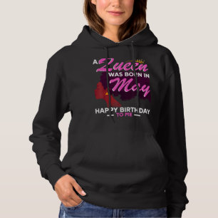 A Queen Was Born In May Happy Birthday To Me Hoodie