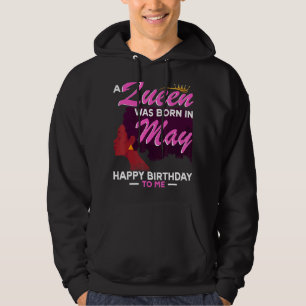 A Queen Was Born In May Happy Birthday To Me Hoodie