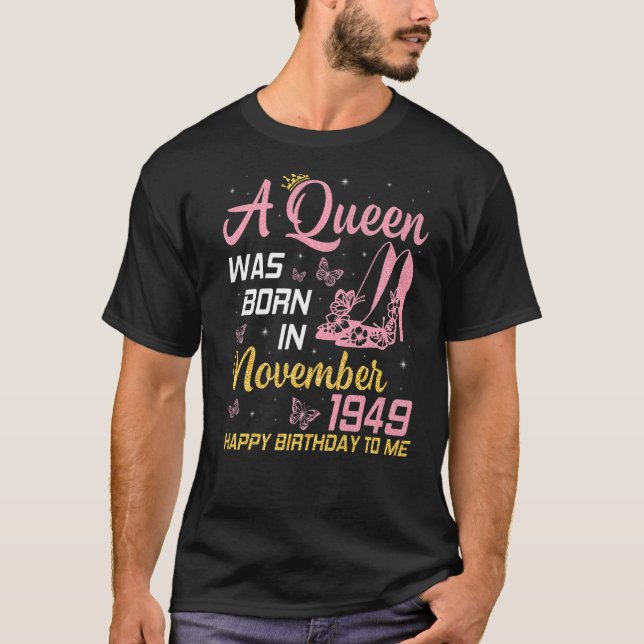 A Queen Was Born In November 1949 Happy My Birthda T-Shirt (Front)