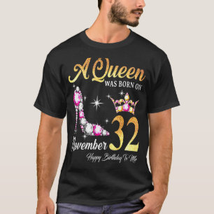 A Queen Was Born In November 32 Happy Birthday To  T-Shirt