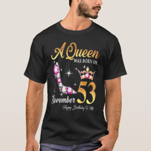 A Queen Was Born In November 53 Happy Birthday To  T-Shirt