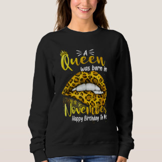 A Queen Was Born in November Happy Birthday To Me Sweatshirt