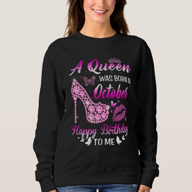 A Queen Was Born In October Birthday Women Girls H Sweatshirt (Front)