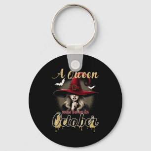 A Queen Was Born In October Witch Funny Happy Birt Key Ring