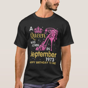 A Queen Was Born In September 1973 Happy Birthday T-Shirt