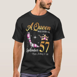 A Queen Was Born In September 57 Happy Birthday To T-Shirt