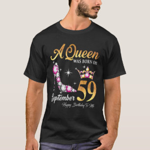 A Queen Was Born In September 59 Happy Birthday To T-Shirt