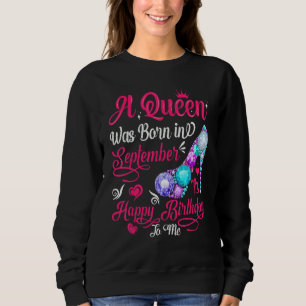 A Queen Was Born In September Birthday For Women Sweatshirt