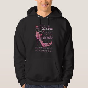 A Queen Was Born In September Happy Birthday To Me Hoodie