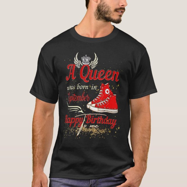 A Queen Was Born In September Happy Birthday To Me T-Shirt (Front)