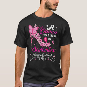 A Queen Was Born In September Happy Birthday To T-Shirt