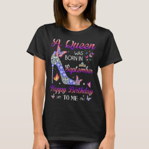 A Queen Was Born In September High Heel Girls Bir T-Shirt