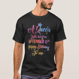 A Queen Was Born In September September 12th Birth T-Shirt