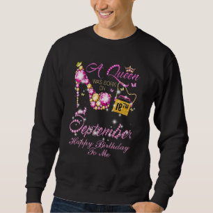 A Queen Was Born In September September 18th Birth Sweatshirt