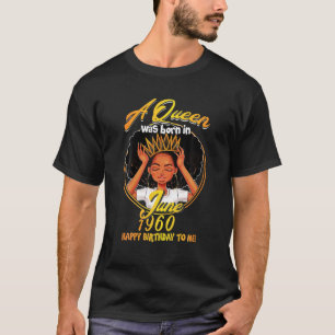 A Queen Was Born JUNE 1960 60 Years Old Birthday G T-Shirt