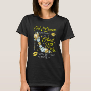 A Queen Was Born On April 28th Happy Birthday T-Shirt