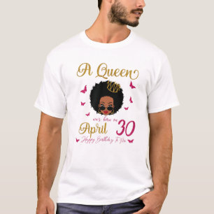 A Queen Was Born On April 30 Black Queen Afro Hair T-Shirt