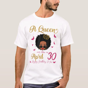 A Queen Was Born On April 30 Black Queen Afro Hair T-Shirt