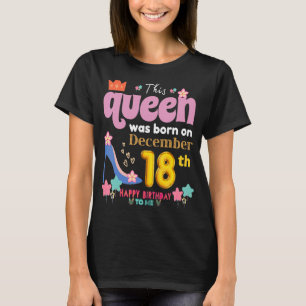 A Queen Was Born On December 18 18th, December Bir T-Shirt