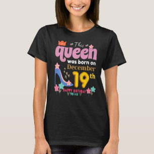 A Queen Was Born On December 19 19th, December Bir T-Shirt
