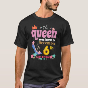 A Queen Was Born On December 6 6th, December Birth T-Shirt