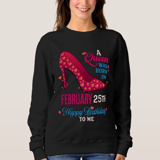 A Queen Was Born On February 25th  Girls Women Sweatshirt (Front)