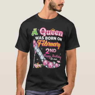 A Queen Was Born On February 2 2Nd Happy Birthday T-Shirt
