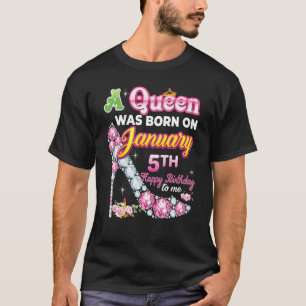 A Queen Was Born On January 5 5th Happy Birthday T T-Shirt
