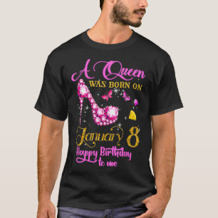 A Queen Was Born on January 8, 8th January Birthda T-Shirt
