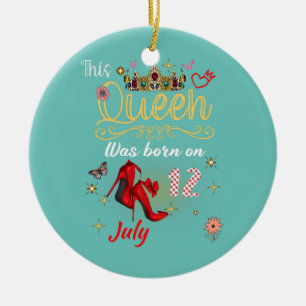 A Queen Was Born on July 12 July 12th Birthday Ceramic Ornament