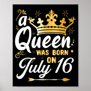 A Queen Was Born On July 16 Cute Girly July 16th Poster