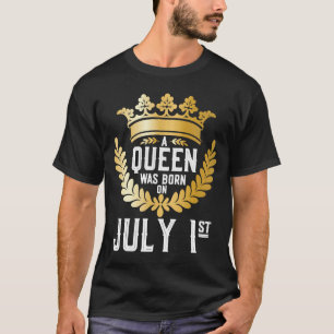 A Queen Was Born on July 1 Cute Girly July 1st Bir T-Shirt
